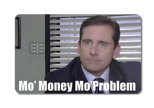 Mo'Money Mo'Problem