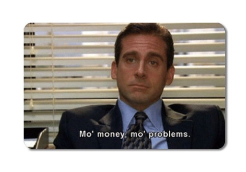 Mo'Money Mo'Problems