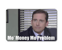 Mo'Money Mo'Problem